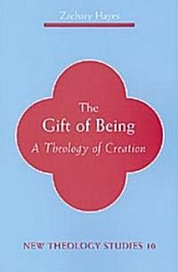 Gift of Being: A Theology of Creation (Paperback)