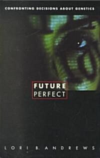 [중고] Future Perfect: Confronting Decisions about Genetics (Hardcover)
