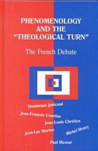 Phenomenology and the Theological Turn: The French Debate (Hardcover)