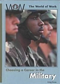 Choosing a Career in the Military (Library Binding)