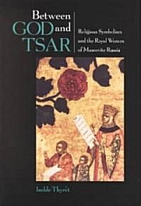 Between God and Tsar (Hardcover)