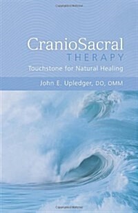 Craniosacral Therapy: Touchstone for Natural Healing: Touchstone for Natural Healing (Paperback)