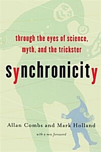Synchronicity: Through the Eyes of Science, Myth, and the Trickster (Paperback, 3)