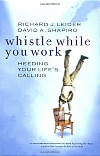 Whistle While You Work: Heeding Your Lifes Calling (Paperback)