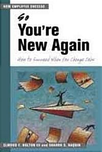 So Youre New Again: How to Succeed When You Change Jobs (Paperback)