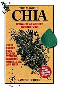 The Magic of Chia: Revival of an Ancient Wonder Food (Paperback)