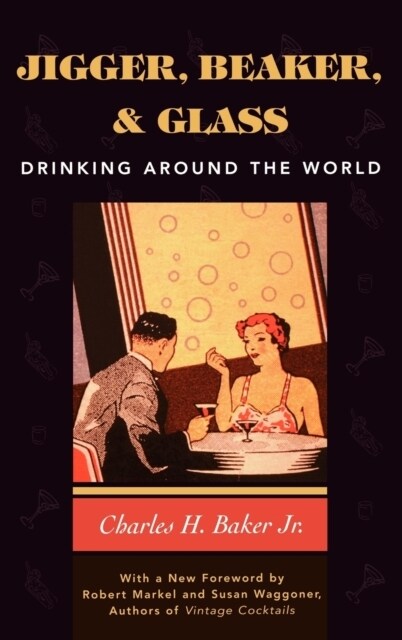 Jigger, Beaker, & Glass: Drinking Around the World (Hardcover, Revised)