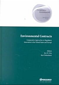 Environmental Contracts: Comparative Approaches to Regulatory Innovation in the United States and Europe (Hardcover)