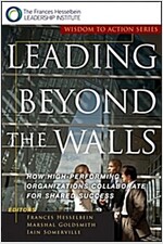 Leading Beyond the Walls: How High-Performing Organizations Collaborate for Shared Success (Paperback)