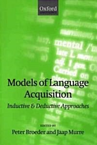 Models of Language Acquisition : Inductive and Deductive Approaches (Hardcover)