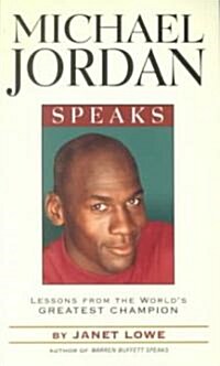 Michael Jordan Speaks: Lessons from the Worlds Greatest Champion (Paperback, Revised)