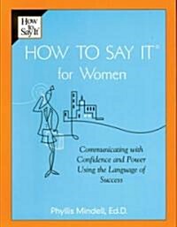 How to Say It for Women: Communicating with Confidence and Power Using the Language of Success (Paperback)