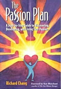 The Passion Plan: A Step-By-Step Guide to Discovering, Developing, and Living Your Passion (Paperback, Revised)