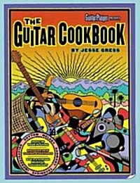 The Guitar Cookbook: The Complete Guide to Rhythm, Melody, Harmony, Technique & Improvisation (Paperback)