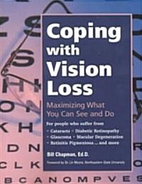 Coping with Vision Loss: Maximizing What You Can See and Do (Paperback)