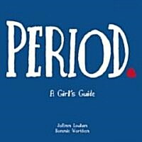 Period.: A Girls Guide (Paperback)