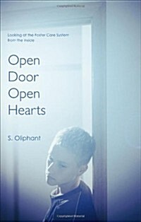 Open Door, Open Hearts: Looking at the Foster Care System from the Inside (Paperback)