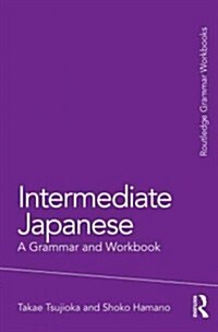 Intermediate Japanese : A Grammar and Workbook (Paperback)