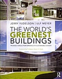 The Worlds Greenest Buildings : Promise Versus Performance in Sustainable Design (Paperback)