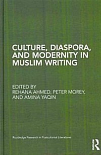 Culture, Diaspora, and Modernity in Muslim Writing (Hardcover)
