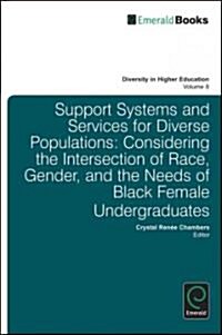 Support Systems and Services for Diverse Populations : Considering the Intersection of Race, Gender, and the Needs of Black Female Undergraduates (Hardcover)