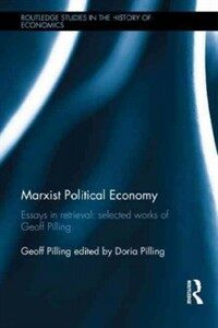 Marxist political economy : essays in retrieval : selected works of Geoff Pilling