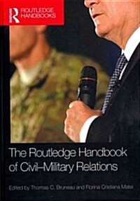 The Routledge Handbook of Civil-Military Relations (Hardcover, New)