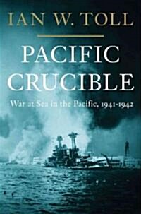 Pacific Crucible: War at Sea in the Pacific, 1941-1942 (Hardcover)