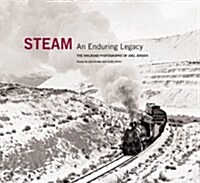 Steam: An Enduring Legacy: The Railroad Photographs of Joel Jensen (Hardcover)