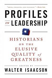 Profiles in Leadership: Historians on the Elusive Quality of Greatness (Paperback)