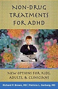 Non-Drug Treatments for ADHD: New Options for Kids, Adults & Clinicians (Hardcover)
