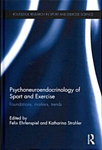 Psychoneuroendocrinology of Sport and Exercise : Foundations, Markers, Trends (Hardcover)