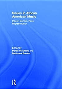 Issues in African American Music : Power, Gender, Race, Representation (Hardcover)