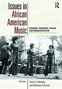 Issues in African American Music : Power, Gender, Race, Representation (Paperback)