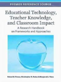 Educational technology, teacher knowledge, and classroom impact : a research handbook on frameworks and approaches