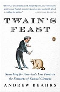 Twains Feast: Searching for Americas Lost Foods in the Footsteps of Samuel Clemens (Paperback)