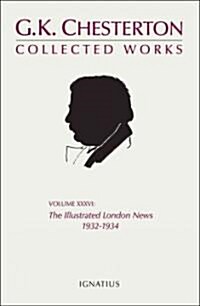 The Collected Works of G.K. Chesterton, Vol. 36: The Illustrated London News (Paperback, New)