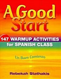 A Good Start : 147 Warm-up Activities for Spanish Class (Paperback)