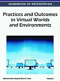 Handbook of Research on Practices and Outcomes in Virtual Worlds and Environments (Hardcover)