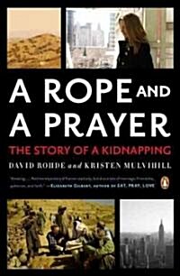 A Rope and a Prayer: The Story of a Kidnapping (Paperback)