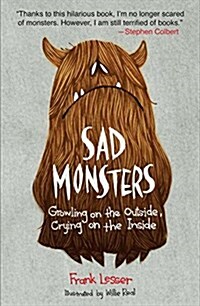 Sad Monsters: Growling on the Outside, Crying on the Inside (Paperback)
