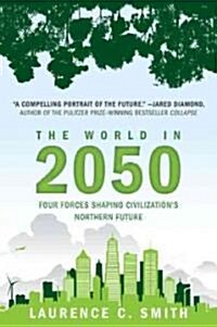 [중고] The World in 2050: Four Forces Shaping Civilization‘s Northern Future (Paperback)