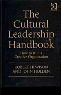 The Cultural Leadership Handbook : How to Run a Creative Organization (Hardcover)