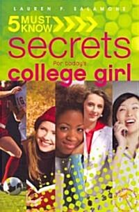 5 Must Know Secrets for Todays College Girl (Paperback)