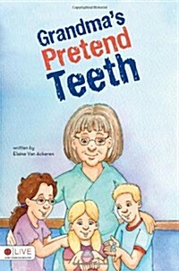 Grandmas Pretend Teeth (Paperback)