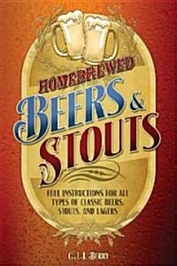 Homebrewed Beers & Stouts: Full Instructions for All Types of Classic Beers, Stouts, and Lagers (Paperback)