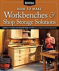 How to Make Workbenches & Shop Storage Solutions: 28 Projects to Make Your Workshop More Efficient (Paperback)