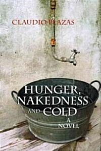 Hunger, Nakedness, and Cold (Hardcover)