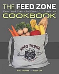 The Feed Zone Cookbook: Fast and Flavorful Food for Athletes (Hardcover)