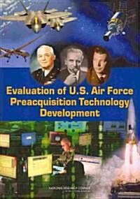 Evaluation of U.S. Air Force Preacquisition Technology Development (Paperback)